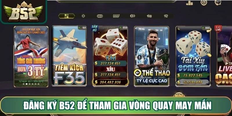 Đăng ký B52 để tham gia vòng quay may mắn và khuyến mãi định kỳ