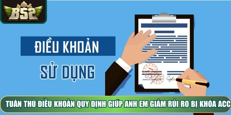 Tuân thủ điều khoản quy định giúp anh em giảm rủi ro bị khóa acc